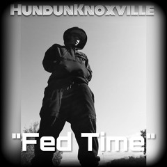 Fed Time X HundunKnoxville