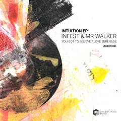 Infest & Mr Walker - You Got To Believe / Love Serenade ** OUT NOW **