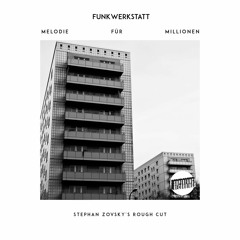 Funkwerkstatt - Melodie für Millionen (Stephan Zovsky´s Rough Cut 2K18)