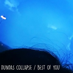 dundas collapse / best of you - Jacques Greene x Blood Orange ft Empress Of (dream beach bootleg)