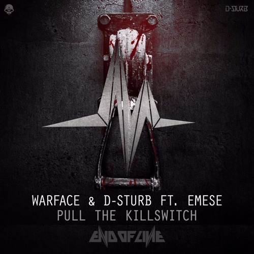 D-Sturb & Warface ft. Emese - Pull The Killswitch (Sevenage Flip)