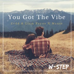 You Got The Vibe (Zedd & Liam Payne X Manse)