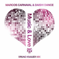 Marcos Carnaval & Daishi Dance - Music & Love (Bruno Knauer Mix)