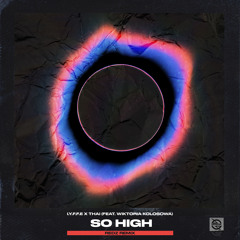 IYFFE x DJ Thai - So High (feat. Wiktoria Kolosowa) [REDZ remix]