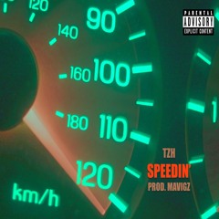 SPEEDIN' (Prod. Mavigz)