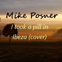 Mike Posner - I Took A Pill In Ibeza (Cover)