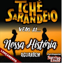 Tchê Sarandeio- Nossa História