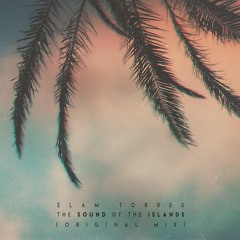 Elám Torres - The Sound Of The Islands (Original Mix)