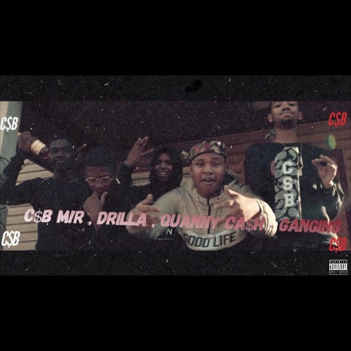 C$B M!R , DRILLA & Quanny Ca$h - Ganging
