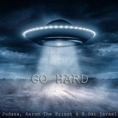 Go Hard - Judaea, B.Dot Israel & Aaron The Priest