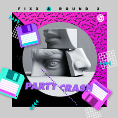 Fixx x Round2 - Party Crash - FREE D/L!