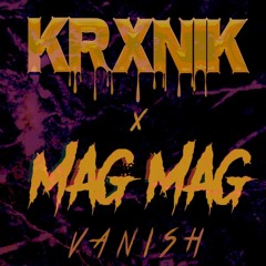 KRXNIK X MAGMAG -  Vanish (FREE DL IN DESC)