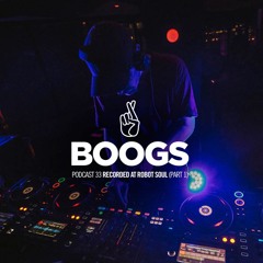 Boogs Podcast Episode 33 (Robot Soul II part 1)