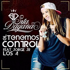 Srta Dayana feat. Jorge Junior (Los 4) - Tenemos el Control
