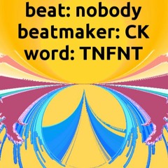CK - Nobody - TNFNT Word