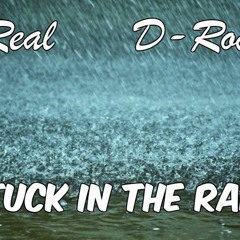Stuck In The Rain- 2Real and D-Rock