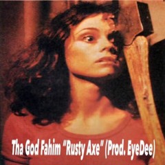 Tha God Fahim - Rusty Axe (Prod. EyeDee)