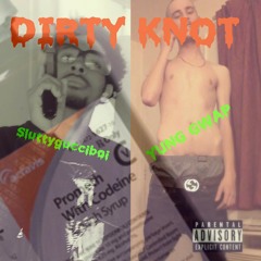 Sluttygucciboi x yung gwap- Dirty knot