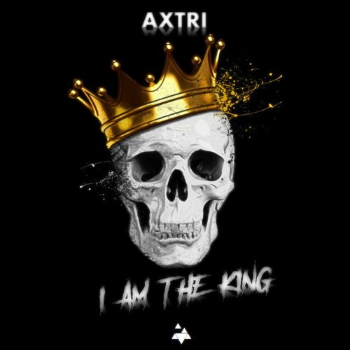 Axtri - I Am The King (Original Mix)