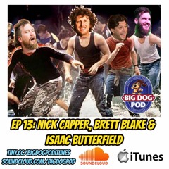 EP 13: Nick Capper, Brett Blake & Isaac Butterfield