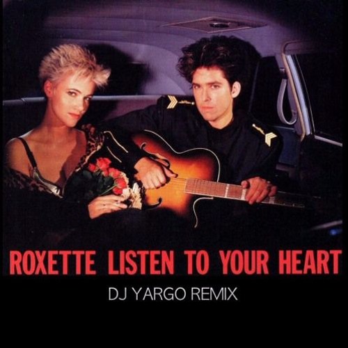 Stream Roxette - Listen To Your Heart (Dj Yargo Deephouse Remix) by DJ  Yargo | Listen online for free on SoundCloud