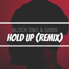 Block Uno & Gibbs - Hold Up Remix