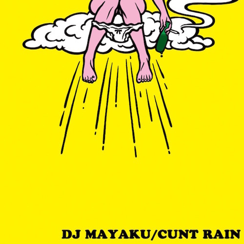 DJ MAYAKU / CUNT RAIN