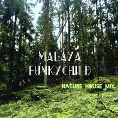 Malaya Funkychild - Nature House Mix
