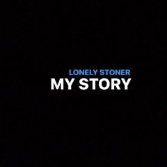 Unxle Blaxk X LonelyStoner -  My Story