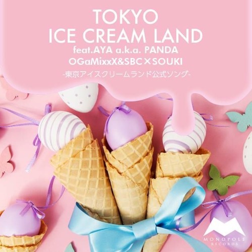 Ogamixxx Sbc Souki Tokyo Ice Cream Land Feat Aya A K A Panda Short Ver By Monopole Records Ogamixxx Sbc Souki Tokyo Ice Cream Land Feat Aya A K A Panda Short Ver By Monopole Records