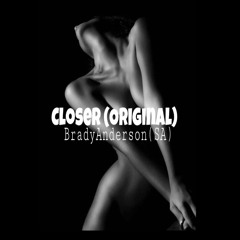 Closer (Original)