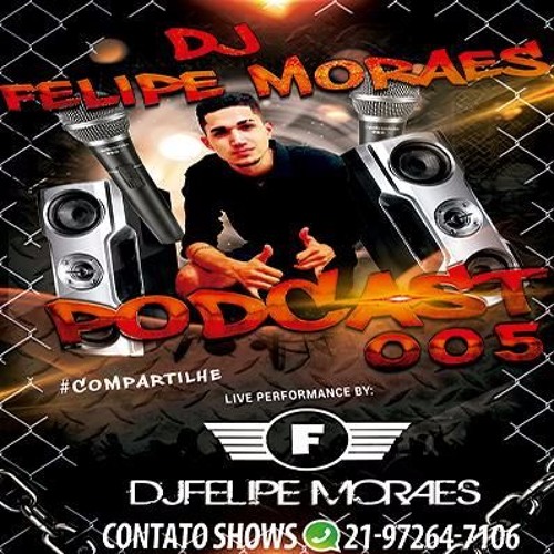 - PODCAST 005 DJ FELIPE MORAES #SAFACAST - BAILE DA VJ