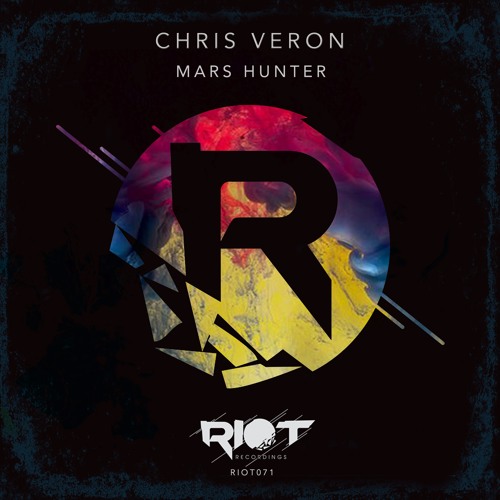 RIOT071 - Chris Veron - Mars Hunter [Riot Recordings]