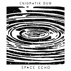 Enigmatik Dub - Space Echo