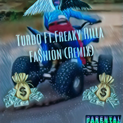 Turbo Ft.Freaky Rilla - Fa$hion (Remix)