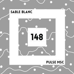 148ème Pulsation - SABLE BLANC