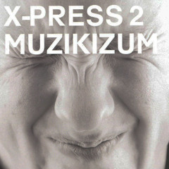 XPress 2 - Muzikizum (Gus One Edit) FREE DOWNLOAD