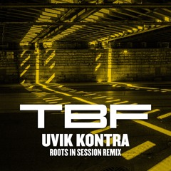 TBF - Uvik Kontra (RootsInSession Remix)