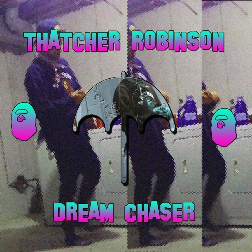 Dream Chaser - Thatcher Robinson (Prod. Snowbak)