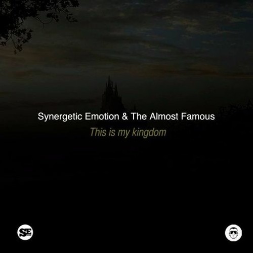 Synergetic Emotion FT. Almost Famous - This Is My Kingdom (out soon)
