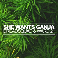 Dreadsquad feat. Ward 21 (Kunley Da Kulprit) - She Wants Ganja