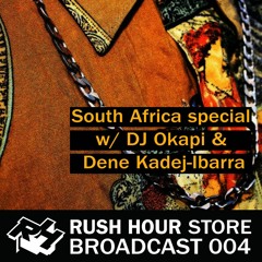 Store Broadcast 004 | South Africa special w/ DJ Okapi & Dene Kadej-Ibarra