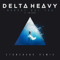 Delta Heavy - Nobody But You (feat. Jem Cooke) (Stonebank Remix)