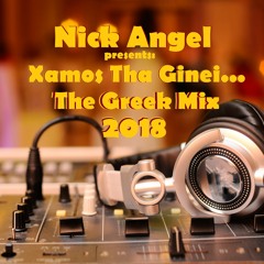 Xamos Tha Ginei...The Greek Mix 2018 by Nick Angel