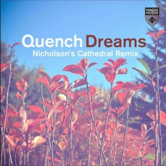 Quench - Dreams (Nicholson's Cathedral Remix)