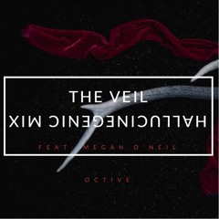 The Veil- Hallucinogenic Mix feat Megan O'Neill
