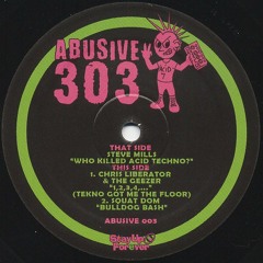 Abusive 303 003 A - Steve Mills - Who Killed Acid Techno