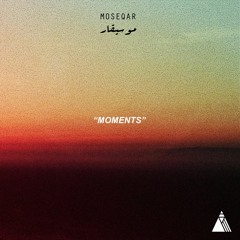 Moseqar-Moments(cinematic)