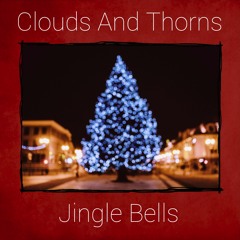 Clouds And Thorns - Jingle Bells