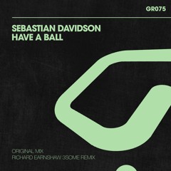 Sebastian Davidson - Have A Ball - Richard Earnshaw 3SOME Remix
